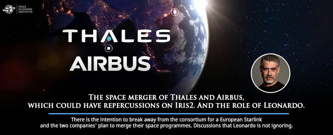 The merger between Thales and Airbus in the space sector, which could impact Iris², and the role of Leonardo.