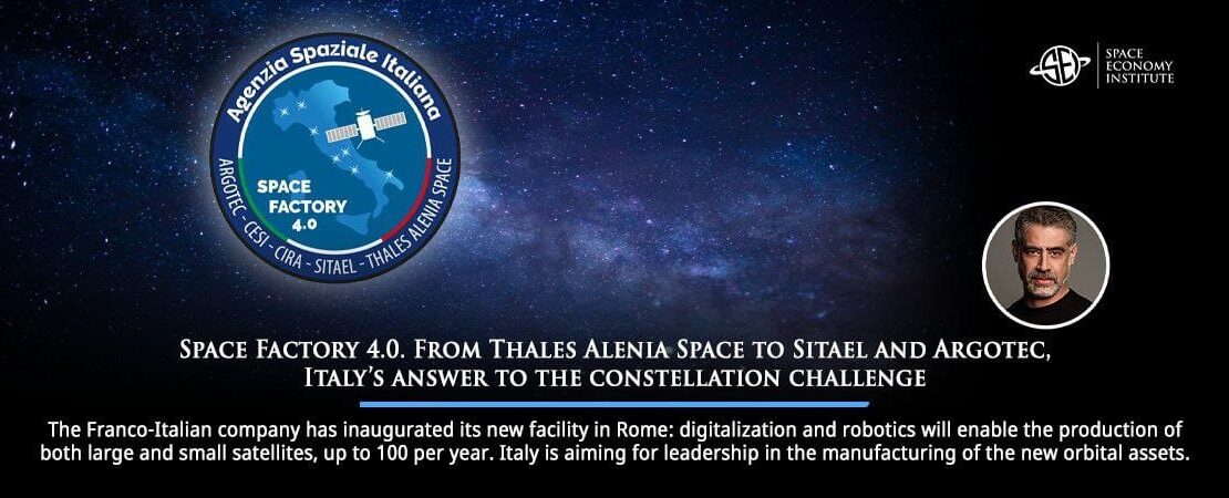Space Factory 4.0. From Thales Alenia Space to Sitael and Argotec, Italy’s answer to the constellation challenge