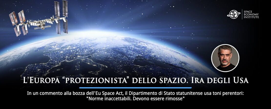 L'Europa “protezionista” dello spazio. Ira degli Usa In un commento alla bozza dell'Eu Space Act, il Dipartimento di Stato statunitense usa toni perentori: "Norme inaccettabili. Devono essere rimosse"