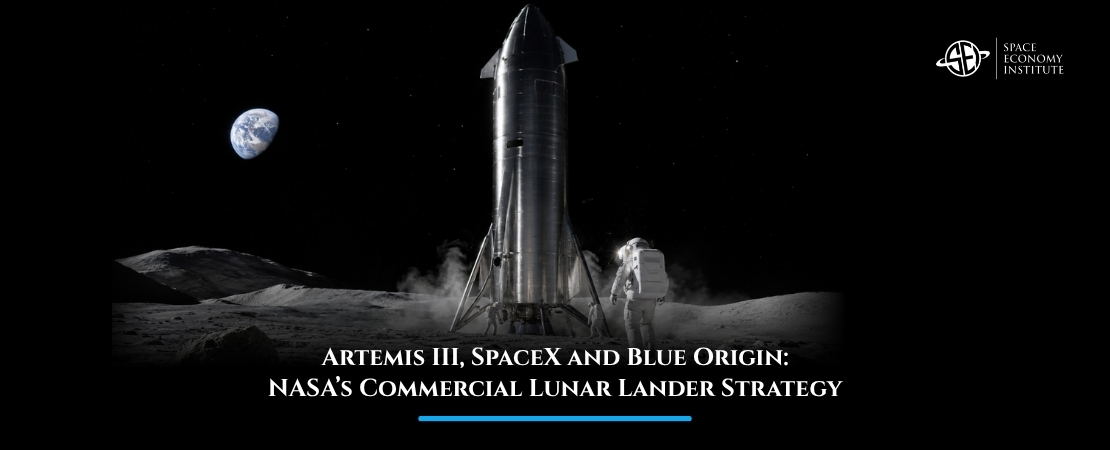 Artemis III, SpaceX and Blue Origin: NASA’s Commercial Lunar Lander Strategy