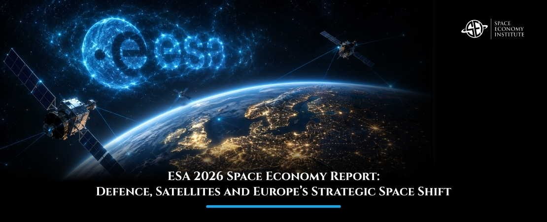 ESA 2026 Space Economy Report Defence, Satellites and Europe’s Strategic Space Shift