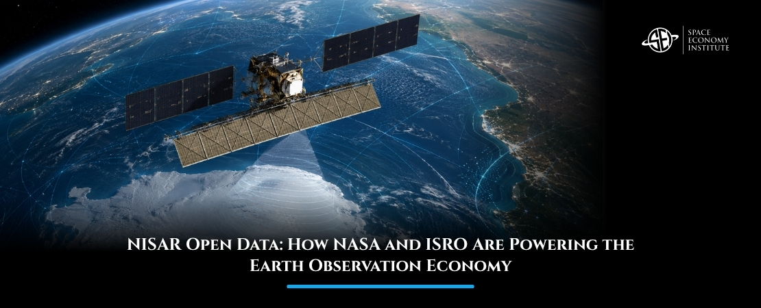 NISAR Open Data: How NASA and ISRO Are Powering the Earth Observation Economy