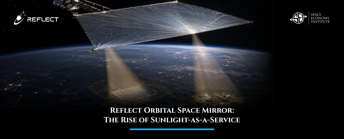 Reflect Orbital Space Mirror: The Rise of Sunlight-as-a-Service