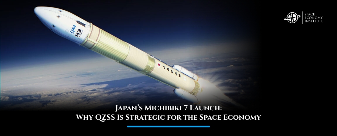 Japan’s Michibiki 7 Launch: Why QZSS Is Strategic for the Space Economy