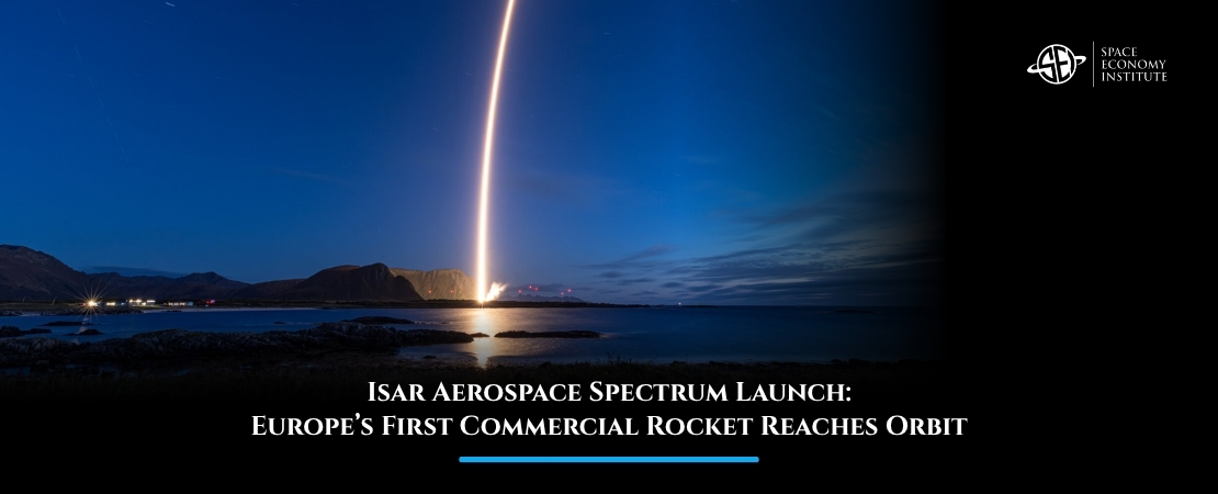 Isar Aerospace Spectrum Launch: Europe’s First Commercial Rocket Reaches Orbit