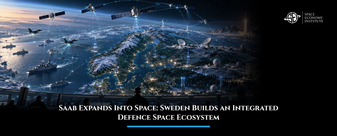 Saab Expands Into Space: Sweden Builds an Integrated Defence Space Ecosystem