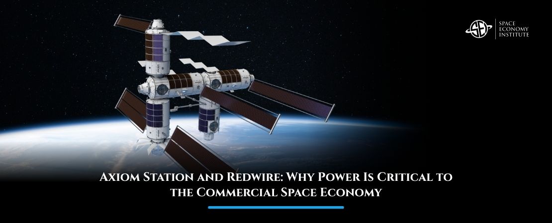 Axiom Station and Redwire: Why Power Is Critical to the Commercial Space Economy